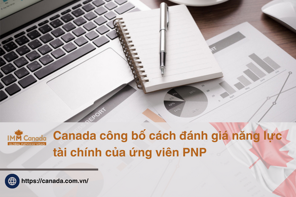 Canada công bố cách đánh giá năng lực tài chính của ứng viên PNP