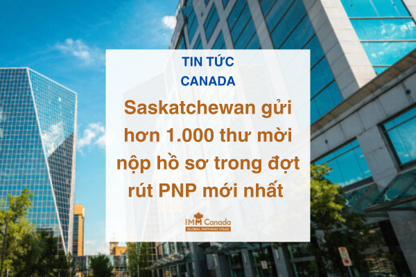 Saskatchewan gửi hơn 1.000 thư mời nộp hồ sơ trong đợt rút PNP mới nhất