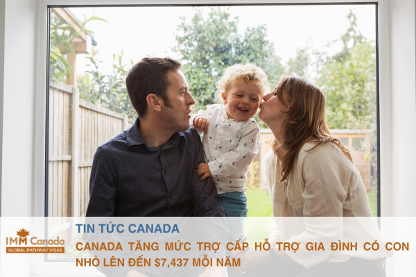 Canada tăng mức trợ cấp hỗ trợ gia đình có con nhỏ lên đến $7,437