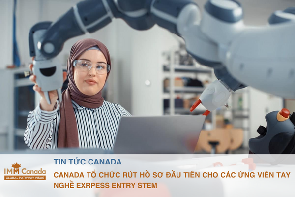 Canada tổ chức đợt rút hồ sơ đầu tiên cho các ứng viên tay nghề Express Entry ngành STEM