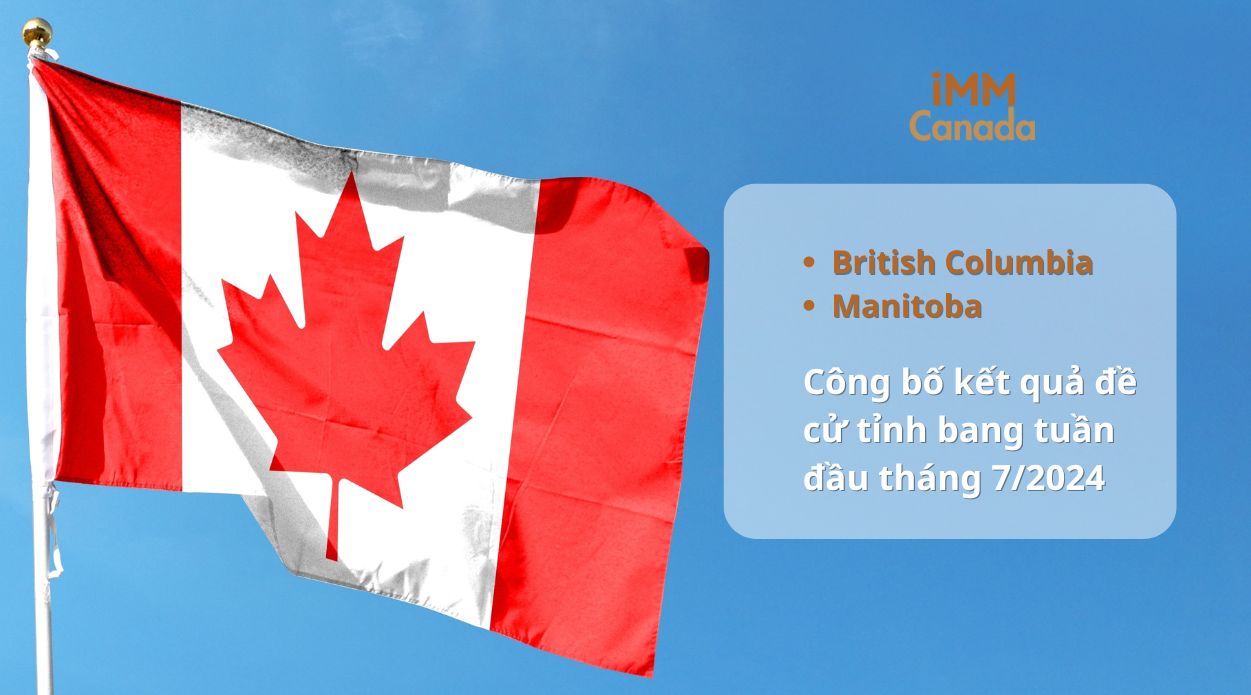 02 Tỉnh bang British Columbia và Manitoba tiếp tục mời ứng viên nộp hồ sơ xin Đề cử Tỉnh bang trong các đợt rút hồ sơ từ 29/6 đến 05/7/2024