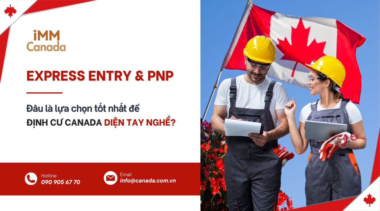 Express Entry vs PNP Đâu là lựa chọn tốt nhất để định cư Canada diện tay nghề