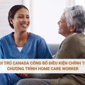 Bộ di trú Canada công bố điều kiện chính thức Chương trình Home Care Worker