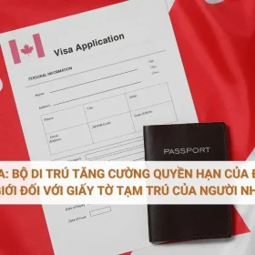 Định cư Canada Bộ di trú tăng cường quyền hạn của đội ngũ an ninh biên giới đối với giấy tờ tạm trú của người nhập cư
