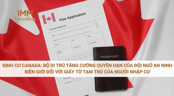 Định cư Canada: Bộ di trú tăng cường quyền hạn của đội ngũ an ninh biên giới đối với giấy tờ tạm trú của người nhập cư