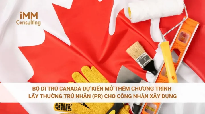 Bộ di trú Canada dự kiến mở thêm chương trình lấy thường trú nhân (PR) cho công nhân xây dựng