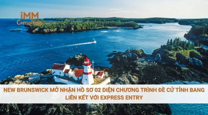 New Brunswick mở nhận hồ sơ 02 diện chương trình đề cử tỉnh bang liên kết với Express Entry*