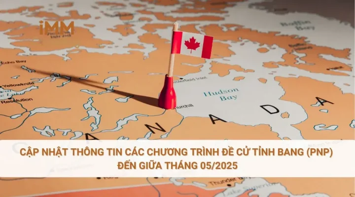 Cập nhật thông tin các chương trình đề cử tỉnh bang (PNP) đến giữa tháng 05/2025