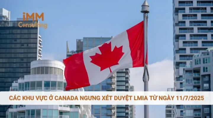 Các khu vực ở Canada ngưng xét duyệt LMIA từ ngày 11/7/2025