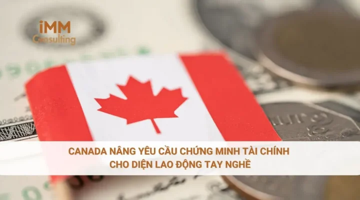 Canada nâng yêu cầu chứng minh tài chính cho diện lao động tay nghề