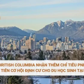 British Columbia Nhận Thêm Chỉ Tiêu Tỉnh Bang, Ưu Tiên Cơ Hội Định Cư Cho Du Học Sinh Tại BC