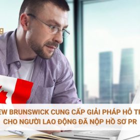 New Brunswick cung cấp giải pháp hỗ trợ cho người lao động đã nộp hồ sơ PR