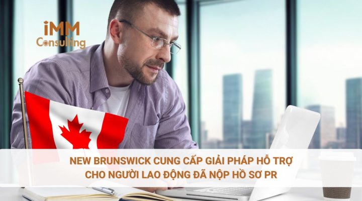New Brunswick cung cấp giải pháp hỗ trợ cho người lao động đã nộp hồ sơ PR