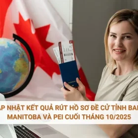 Cập nhật kết quả rút hồ sơ đề cử tỉnh bang Manitoba và PEI cuối tháng 10/2025