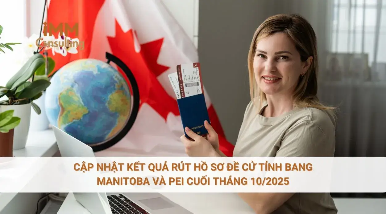 Cập nhật kết quả rút hồ sơ đề cử tỉnh bang Manitoba và PEI cuối tháng 10/2025