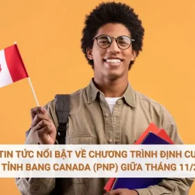 Tin tức nổi bật về chương trình định cư các tỉnh bang canada (PNP) giữa tháng 11/2025