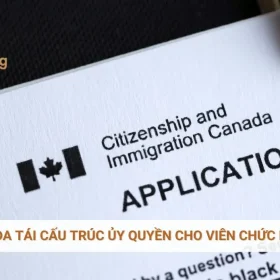 Canada tái cấu trúc ủy quyền cho viên chức di trú