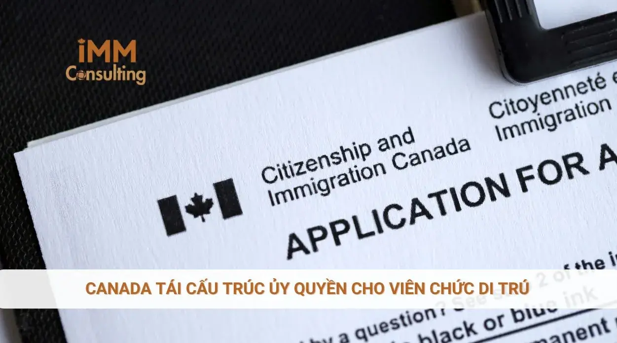 Canada tái cấu trúc ủy quyền cho viên chức di trú