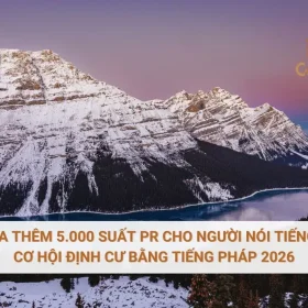 Canada thêm 5.000 suất PR cho người nói tiếng Pháp - Cơ hội định cư bằng tiếng Pháp 2026