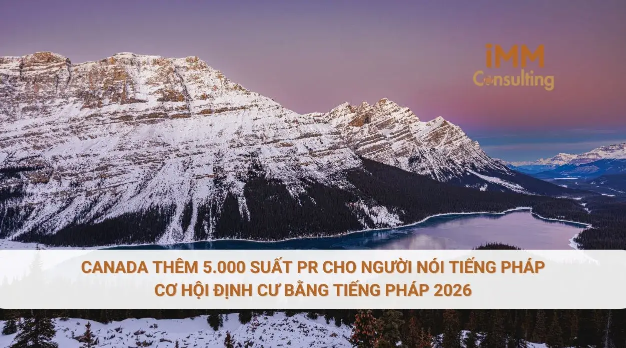 Canada thêm 5.000 suất PR cho người nói tiếng Pháp - Cơ hội định cư bằng tiếng Pháp 2026