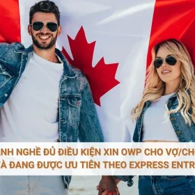 Ngành nghề đủ điều kiện xin OWP cho vợ/chồng và đang được ưu tiên theo Express Entry