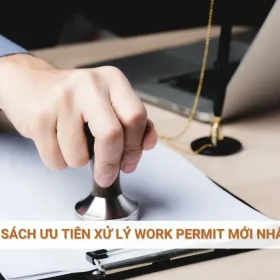 Chính sách ưu tiên xử lý Work Permit mới nhất 2026