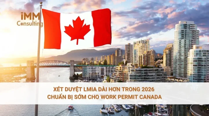 Xét duyệt LMIA dài hơn trong 2026 – Chuẩn bị sớm cho Work Permit Canada