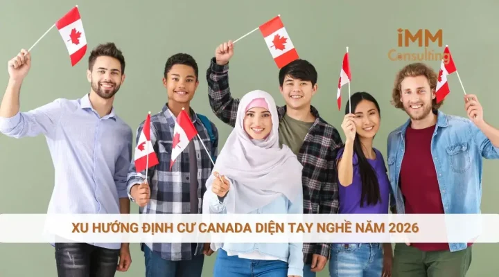 Xu hướng định cư Canada diện tay nghề năm 2026